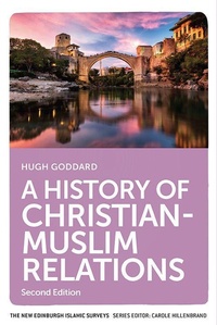Enlarge image Cover: A History of Christian-Muslim Relations - Edinburgh University Press