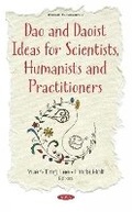 Cover: Dao and Daoist Ideas for Scientists, Humanists and Practitioners - Nova Science Publishers Inc