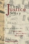 Cover: Justice Story True Tales of Murder, Mystery, Mayhem - Sports Publishing LLC