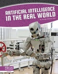 Cover: Artificial Intelligence in the Real World - Focus Readers