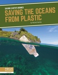 Cover: Saving the Oceans from Plastic - Focus Readers