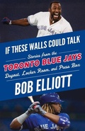 Cover: If These Walls Could Talk: Toronto Blue Jays - Triumph Books