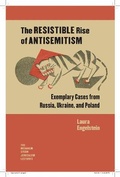 Cover: The Resistible Rise of Antisemitism - Exemplary Cases from Russia, Ukraine, and Poland - Brandeis University Press