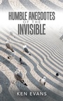 Cover: Humble Anecdotes of the Invisible - AuthorHouse UK