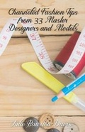 Cover: Channeled Fashion Tips from 33 Master Designers and Models - Roses Are Red Publishing