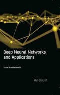 Cover: Deep Neural Networks and Applications - Arcler Press