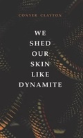 Cover: We Shed Our Skin Like Dynamite - Guernica Editions,Canada