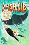 Cover: Fish Kid and the Mega Manta Ray - Walker Books Australia