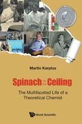 Cover: Spinach On The Ceiling: The Multifaceted Life Of A Theoretical Chemist - World Scientific Europe Ltd