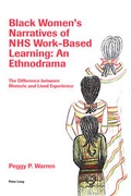 Cover: Black Women's Narratives of NHS Work-Based Learning: An Ethnodrama - Peter Lang Verlag
