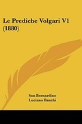 Cover: Le Prediche Volgari V1 (1880) - Kessinger Publishing