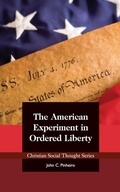 Cover: The American Experiment in Ordered Liberty - Acton Institute