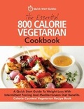 Cover: The Essential 800 Calorie Vegetarian Cookbook - Erin Rose Publishing