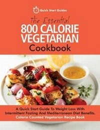 Enlarge image Cover: The Essential 800 Calorie Vegetarian Cookbook - Erin Rose Publishing