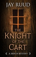 Cover: The Knight of the Cart (A Merlin Mystery, #5) - Encircle Publications