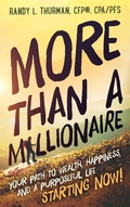 Cover: More than a Millionaire: Your Path to Wealth, Happiness, and a Purposeful Life--Starting Now! (The Worry Free Retirement Series) - The Worry Free Retirement Series