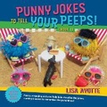 Cover: Punny Jokes to Tell Your Peeps! (Book 1) - Punny Peeps