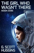 Cover: The Girl Who Wasn't There - Digital Science Fiction, an Imprint of Digital Fiction Publishing Corp.