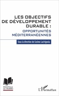 Cover: Les objectifs de d&eacute;veloppement durable : opportunit&eacute;s m&eacute;diterran&eacute;ennes - Biblioth&egrave;que de l'iReMMO
