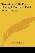 Cover: Transformed Or The History Of A River Thief - Kessinger Publishing
