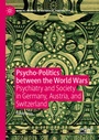 Cover: Psycho-Politics between the World Wars - Palgrave Macmillan