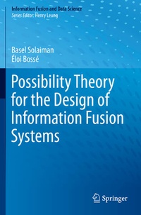Enlarge image Cover: Possibility Theory for the Design of Information Fusion Systems - Springer
