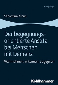 Abbildung von: Der begegnungsorientierte Ansatz bei Menschen mit Demenz - Kohlhammer