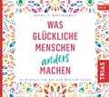 Cover: Was gl&uuml;ckliche Menschen anders machen - TRIAS