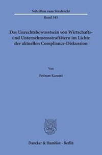 Abbildung von: Das Unrechtsbewusstsein von Wirtschafts- und Unternehmensstraftätern im Lichte der aktuellen Compliance-Diskussion - Duncker & Humblot