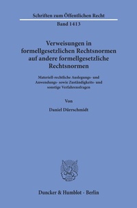 Abbildung von: Verweisungen in formellgesetzlichen Rechtsnormen auf andere formellgesetzliche Rechtsnormen. - Duncker & Humblot