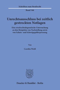 Abbildung von: Unrechtsausschluss bei zeitlich gestreckten Notlagen. - Duncker & Humblot