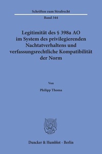 Abbildung von: Legitimität des § 398a AO im System des privilegierenden Nachtatverhaltens und verfassungsrechtliche Kompatibilität der Norm. - Duncker & Humblot