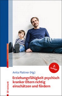 Abbildung von: Erziehungsfähigkeit psychisch kranker Eltern richtig einschätzen und fördern - Ernst Reinhardt Verlag