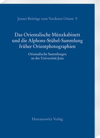 Abbildung von: Das Orientalische Münzkabinett und die Alphons-Stübel-Sammlung früher Orientphotographien - Harrassowitz Verlag