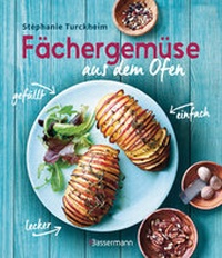 Abbildung von: Fächergemüse (Hasselbackgemüse) aus dem Ofen - einfach, lecker, gefüllt. Rezepte, die selbst harte Gemüsemuffel weich werden lassen - Bassermann