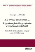 Cover: A la crois&eacute;e des chemins . Wege einer fach&uuml;bergreifenden Fremdsprachendidaktik - ibidem