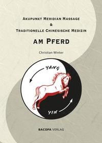 Abbildung von: Akupunkt Meridian Massage & Traditionelle Chinesische Medizin am Pferd - BACOPA