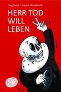 Cover: Herr Tod will leben / Godot gie&szlig;t nach - Connewitzer Vlgsbuchhdlg