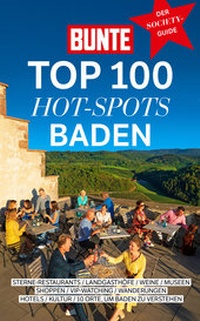 Abbildung von: BUNTE TOP 100 HOT-SPOTS BADEN - BUNTE Entertainment Verlag
