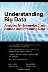 Abbildung von: Understanding Big Data: Analytics for Enterprise Class Hadoop and Streaming Data - McGraw-Hill Professional