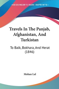 Abbildung von: Travels In The Panjab, Afghanistan, And Turkistan - Kessinger Publishing