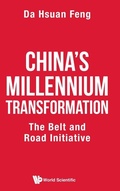 Cover: China's Millennium Transformation: The Belt And Road Initiative - World Scientific Publishing Co Pte Ltd