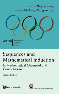 Enlarge image Cover: Sequences And Mathematical Induction:in Mathematical Olympiad And Competitions (2nd Edition) - World Scientific Publishing Co Pte Ltd