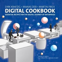 Enlarge image Cover: Digital Cookbook: Essential Recipes For The Digital Journey Of Enterprises - World Scientific Publishing Co Pte Ltd