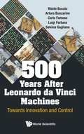 Cover: 500 Years After Leonardo Da Vinci Machines: Towards Innovation And Control - World Scientific Publishing Co Pte Ltd