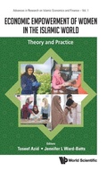 Cover: Economic Empowerment Of Women In The Islamic World: Theory And Practice - World Scientific Publishing Co Pte Ltd