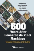 Cover: 500 Years After Leonardo Da Vinci Machines: Towards Innovation And Control - World Scientific Publishing Co Pte Ltd