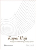 Cover: Kapal Haji: Singapore And The Hajj Journey By Sea - World Scientific Publishing Co Pte Ltd