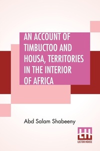 Abbildung von: An Account Of Timbuctoo And Housa, Territories In The Interior Of Africa - Lector House
