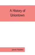 Cover: A history of Uniontown - ALPHA EDITION